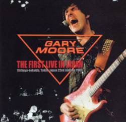 Gary Moore : The First Live in Japan